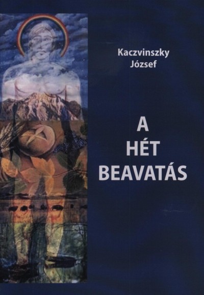 Kaczvinszky József - A hét beavatás