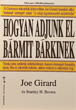 Joe Girard - Hogyan adjunk el brmit brkinek