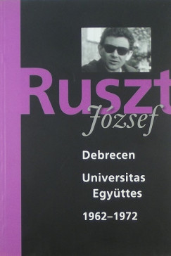 Ruszt Jzsef - Debrecen - Universitas Egyttes