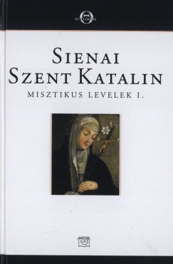 Sienai Szent Katalin - Misztikus levelek I.