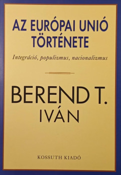 Berend T. Ivn - Az Eurpai Uni trtnete