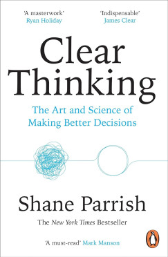 Shane Parrish - Clear Thinking