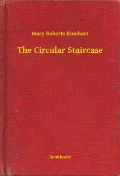 Mary Roberts Rinehart - The Circular Staircase