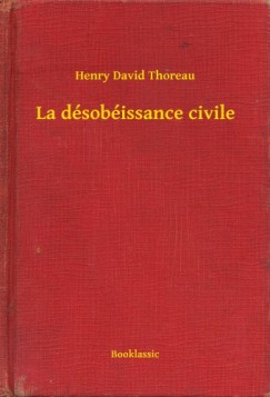Thoreau Henry David - Henry David Thoreau - La dsobissance civile