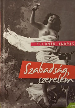 Feldmr Andrs - Szabadsg, szerelem