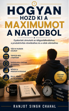 Hogyan Hozd Ki a Maximumot a Napodb�l