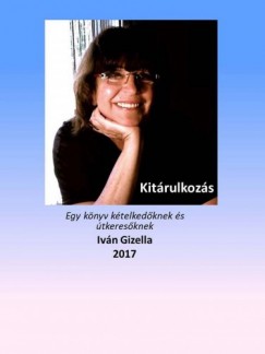 Ivn Gizella - Kitrulkozs - Egy knyv ktelkedknek s tkeresknek.
