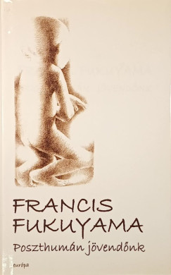 Francis Fukuyama - Poszthum�n j�vend�nk