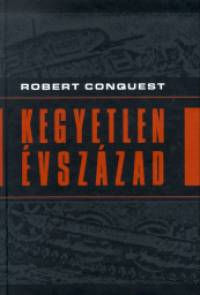 Robert Conquest - Kegyetlen vszzad