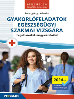 Gyakorl�feladatok eg�szs�g�gyi szakmai vizsg�ra
