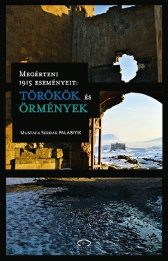 Mustafa Serdar Palabiyik - Megrteni 1915 esemnyeit: trkk s rmnyek