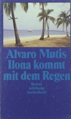 Álvaro Mutis - Ilona kommt mit dem Regen