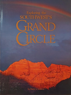 Mark A. Schlenz - Exploring the Southwest's Grand Circle