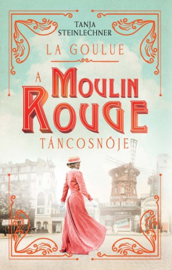 La Goulue  A Moulin Rouge tncosnje