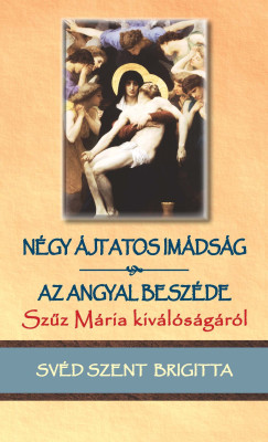 Svd Szent Brigitta - Ngy jtatos imdsg / Az angyal beszde Szz Mria kivlsgrl