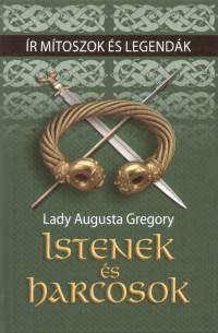 Augusta Gregory - Istenek s harcosok