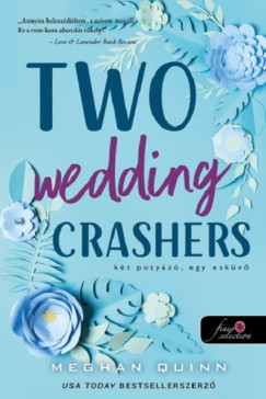 Meghan Quinn - Two Wedding Crashers - Kt potyz, egy eskv