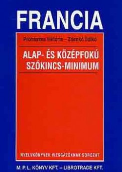 Prohszka Viktria - Zdenk Ildik - Francia alap- s kzpfok szkincs-minimum