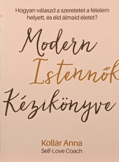 Kollár Anna - Modern istennők kézikönyve