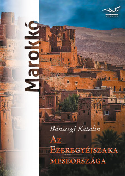Az ezeregyjszaka meseorszga - Marokk