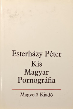 Esterhzy Pter - Kis Magyar Pornogrfia