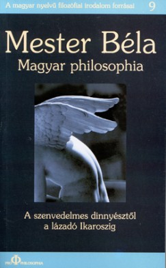 Magyar philosophia - A szenvedelmes dinnysztl a lzad Ikaroszig
