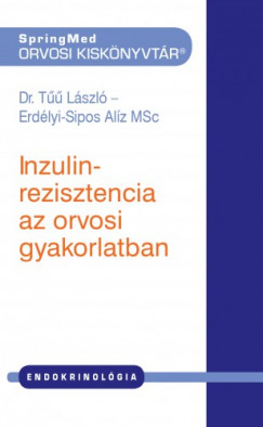 Dr. T Lszl- Erdlyi-Sipos Alz MSc: - Inzulinrezisztencia az orvosi gyakorlatban