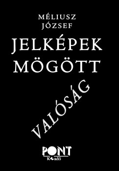 Jelk�pek m�g�tt - val�s�g