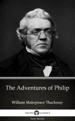 William Makepeace Thackeray - The Adventures of Philip by William Makepeace Thackeray (Illustrated)