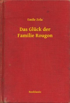mile Zola - Das Glck der Familie Rougon