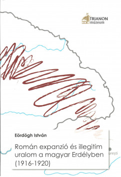 Romn expanzi s illegitim uralom a magyar Erdlyben (19161920)
