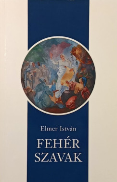 Elmer István - Fehér szavak