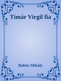 Babits Mihly - Tmr Virgil fia