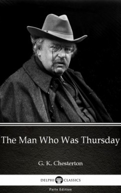 G. K. Chesterton - The Man Who Was Thursday by G. K. Chesterton (Illustrated)