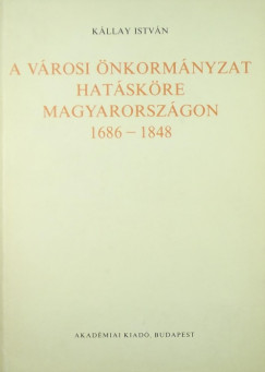 A vrosi nkormnyzat hatskre Magyarorszgon 1686-1848