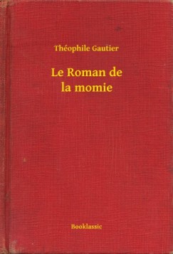 Thophile Gautier - Le Roman de la momie