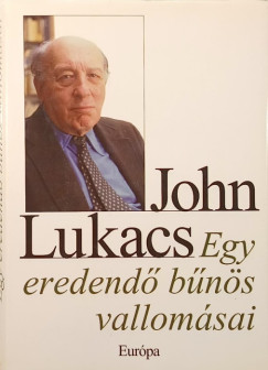 John Lukacs - Egy eredend� b�n�s vallom�sai