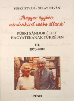 Gulay István - Püski István - Püski Sándor élete hagyatékának tükrében III. 1970-2009