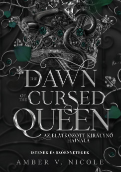Amber V. Nicole - The Dawn of the Cursed Queen - Az eltkozott kirlyn hajnala