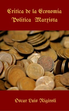 �scar Luis Rigiroli - Cr�tica de la Econom�a Pol�tica Marxista