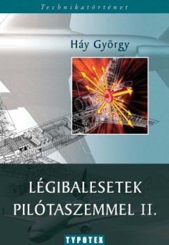 Háy György - Légibalesetek pilótaszemmel II.