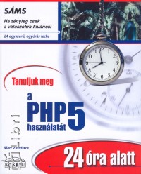 Tanuljuk meg a PHP5 hasznlatt 24 ra alatt