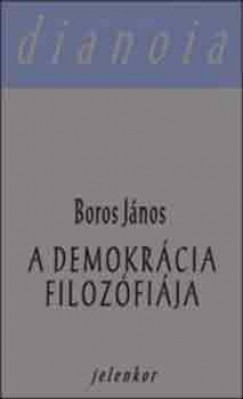 Boros Jnos - A demokrcia filozfija
