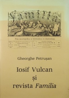 Petrusn Gyrgy - Iosif Vulcan si revista Familia