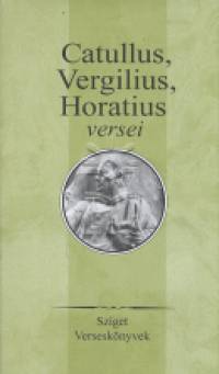 Caius Valerius Catullus - Quintus Horatius Flaccus - Publius Vergilius Maro - Catullus, Vergilius, Horatius versei