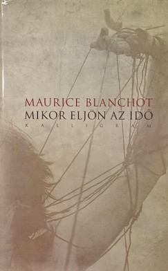 Maurice Blanchot - Mikor eljn az id