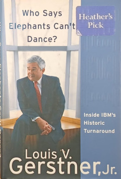 Louis Vincent Gerstner Jr. - Who Says Elephants Can't Dance?