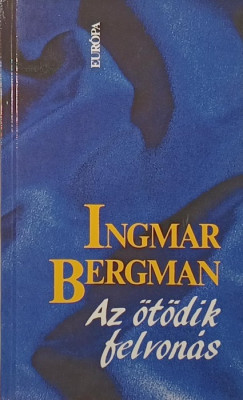 Ingmar Bergman - Az �t�dik felvon�s