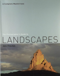John Freeman - The Photographer's Guide to Landscapes