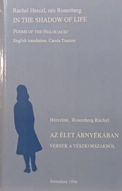 Herczlné Rosenberg Ráchel - Az élet árnyékában (Versek a vészkorszakból)